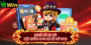 Khuyến Mãi Nạp Đầu - Nhận Thưởng 100% Cho Tân Thủ V8win